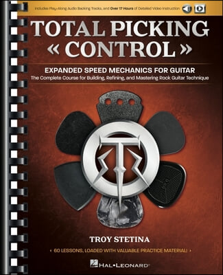 Total Picking Control - Expanded Speed Mechanics for Guitar with 60 Lessons and Online Media