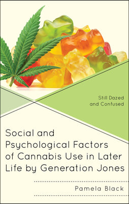 Social and Psychological Factors of Cannabis Use in Later Life by Generation Jones: Still Dazed and Confused