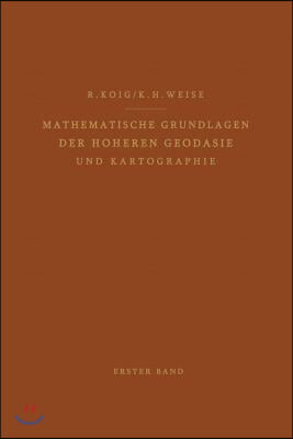 Mathematische Grundlagen Der Hoheren Geodasie Und Kartographie: Erster Band: Das Erdspharoid Und Seine Konformen Abbildungen