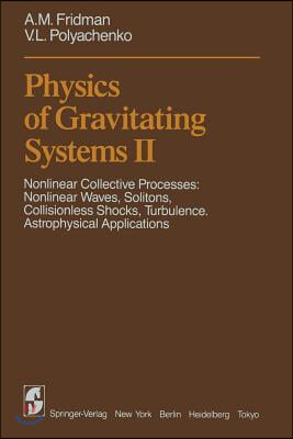 Physics of Gravitating Systems II: Nonlinear Collective Processes: Nonlinear Waves, Solitons, Collisionless Shocks, Turbulence. Astrophysical Applicat