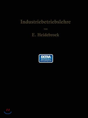 Industriebetriebslehre: Die Wirtschaftlich-Technische Organisation Des Industriebetriebes Mit Besonderer Ber?cksichtigung Der Maschinenindustr