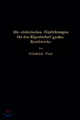 Die Elektrischen Einrichtungen F?r Den Eigenbedarf Gro?er Kraftwerke