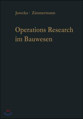 Operations Research Im Bauwesen: Optimierung Und Entscheidung Von Ingenieurproblemen