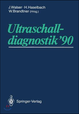 Ultraschalldiagnostik &#39;90: Drei-L?nder-Treffen Bregenz 14. Gemeinsame Tagung Der Deutschen, ?sterreichischen Und Schweizer Gesellschaft F?r Ultra