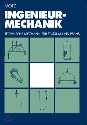 Ingenieur-Mechanik: Technische Mechanik Fur Studium Und Praxis