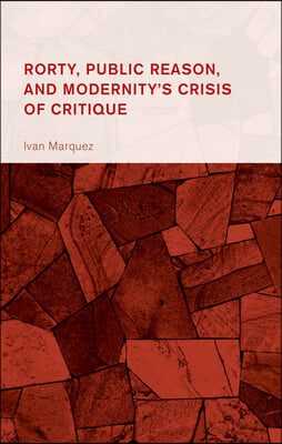 Rorty, Public Reason, and Modernity's Crisis of Critique