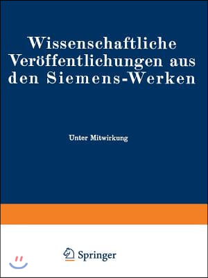 Wissenschaftliche Ver?ffentlichungen Aus Den Siemens-Werken: XVIII. Band Erstes Heft (Abgeschlossen Am 17. November 1938)