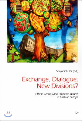 Exchange, Dialogue, New Divisions?, 45: Ethnic Groups and Political Cultures in Eastern Europe