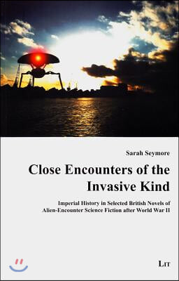 Close Encounters of the Invasive Kind, 35: Imperial History in Selected British Novels of Alien-Encounter Science Fiction After World War II