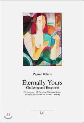 Eternally Yours - Challenge and Response, 36: Contemporary Us American Romance Novels by Jayne Ann Krentz and Barbara Delinsky