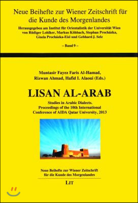 Lisan Al-Arab, 9: Studies in Arabic Dialects. Proceedings of the 10th International Conference of Aida Qatar University, 2013