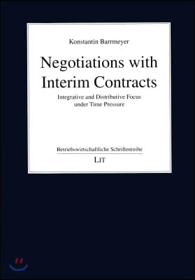 Negotiations with Interim Contracts, 90: Integrative and Distributive Focus Under Time Pressure