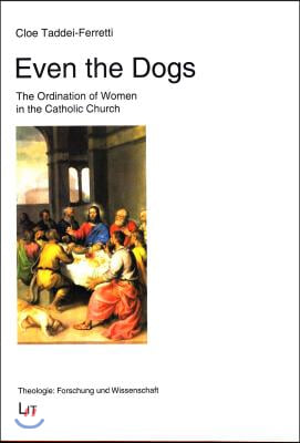 Even the Dogs, 60: The Ordination of Women in the Catholic Church