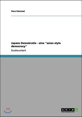 Japans Demokratie - Eine Asian Style Democracy