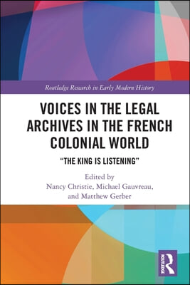 Voices in the Legal Archives in the French Colonial World