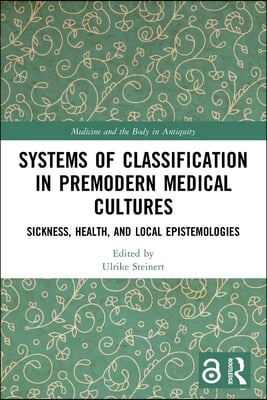 Systems of Classification in Premodern Medical Cultures