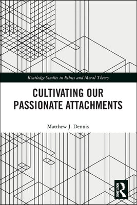 Cultivating Our Passionate Attachments