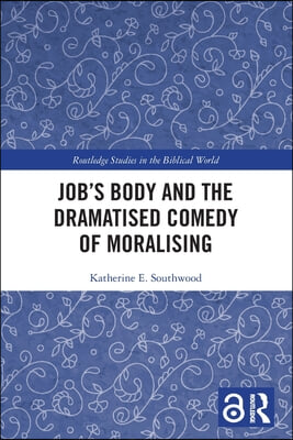 Job&#39;s Body and the Dramatised Comedy of Moralising