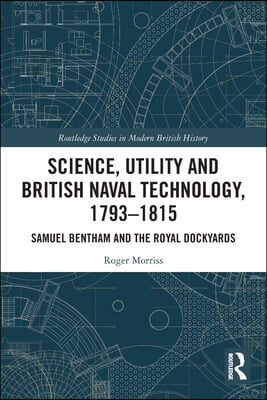 Science, Utility and British Naval Technology, 1793–1815