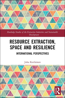 Resource Extraction, Space and Resilience