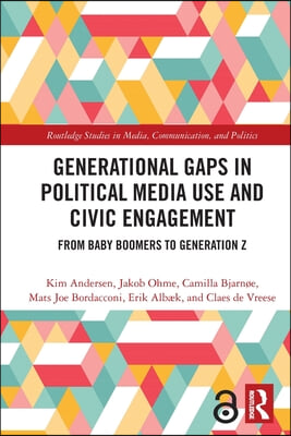 Generational Gaps in Political Media Use and Civic Engagement