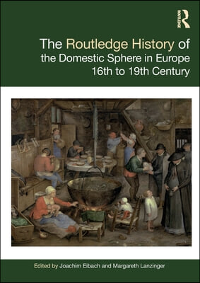 Routledge History of the Domestic Sphere in Europe