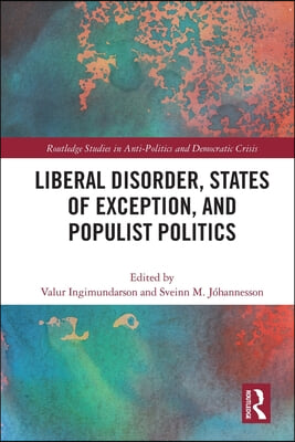 Liberal Disorder, States of Exception, and Populist Politics