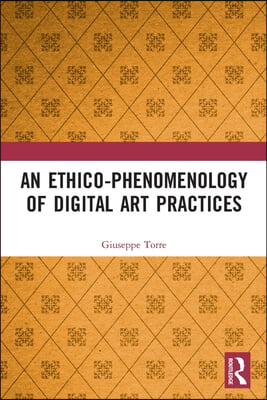 An Ethico-Phenomenology of Digital Art Practices