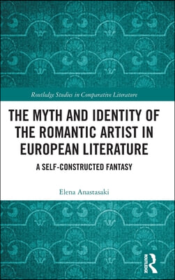 Myth and Identity of the Romantic Artist in European Literature