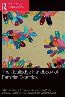 Routledge Handbook of Feminist Bioethics