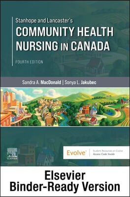 Stanhope and Lancaster&#39;s Community Health Nursing in Canada - Binder Ready: Stanhope and Lancaster&#39;s Community Health Nursing in Canada - Binder Ready