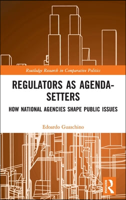 Regulators as Agenda-Setters