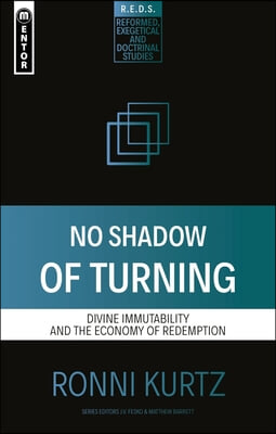 No Shadow of Turning: Divine Immutability and the Economy of Redemption