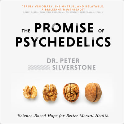 The Promise of Psychedelics: Science-Based Hope for Better Mental Heath