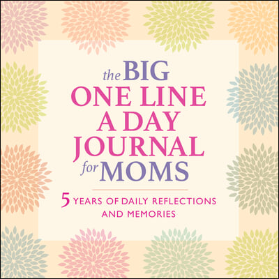 The Big One Line a Day Journal for Moms: 5 Years of Daily Reflections and Memories