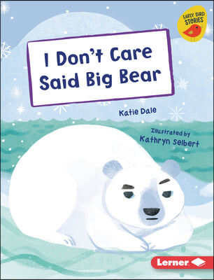 I Don&#39;t Care Said Big Bear