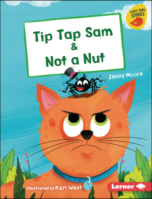 Tip Tap Sam &amp; Not a Nut