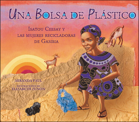 Una Bolsa de Pl&#225;stico (One Plastic Bag): Isatou Ceesay Y Las Mujeres Recicladoras de Gambia (Isatou Ceesay and the Recycling Women of the Gambia)