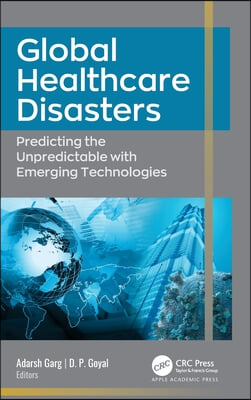 Global Healthcare Disasters: Predicting the Unpredictable with Emerging Technologies