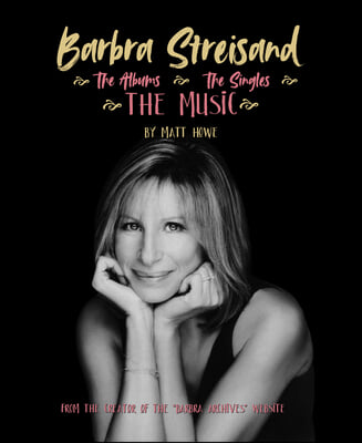 Barbra Streisand: The Music, the Albums, the Singles