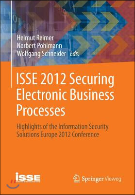 ISSE 2012 Securing Electronic Business Processes: Highlights of the Information Security Solutions Europe 2012 Conference