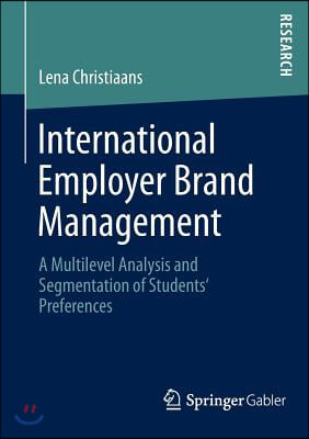 International Employer Brand Management: A Multilevel Analysis and Segmentation of Students&#39; Preferences