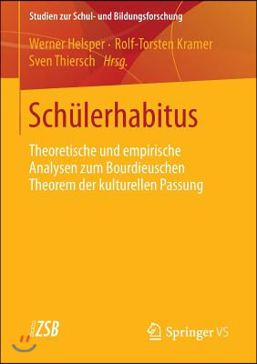 Schulerhabitus: Theoretische Und Empirische Analysen Zum Bourdieuschen Theorem Der Kulturellen Passung