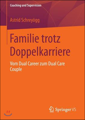 Familie Trotz Doppelkarriere: Vom Dual Career Zum Dual Care Couple