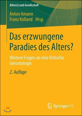 Das Erzwungene Paradies Des Alters?: Weitere Fragen an Eine Kritische Gerontologie