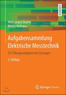 Aufgabensammlung Elektrische Messtechnik: 337 Ubungsaufgaben Mit Losungen