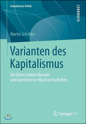 Varianten Des Kapitalismus: Die Unterschiede Liberaler Und Koordinierter Marktwirtschaften