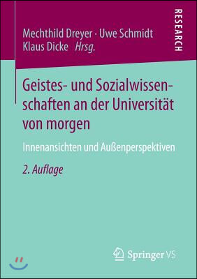 Geistes- Und Sozialwissenschaften an Der Universitat Von Morgen: Innenansichten Und Au&#223;enperspektiven