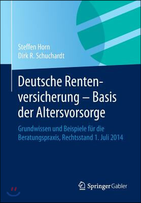 Deutsche Rentenversicherung - Basis Der Altersvorsorge: Grundwissen Und Beispiele Fur Die Beratungspraxis, Rechtsstand 1. Juli 2014