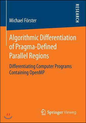 Algorithmic Differentiation of Pragma-Defined Parallel Regions: Differentiating Computer Programs Containing Openmp